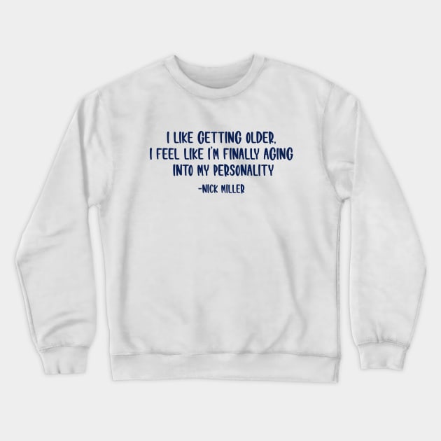 I feel like I'm finally aging into my personality! Crewneck Sweatshirt by giadadee